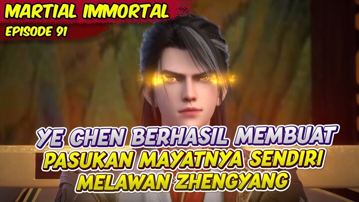 YE CHEN BERHASIL MEMBUAT PASUKAN MAYATNYA SENDIRI | MARTIAL IMMORTAL | EPS 91