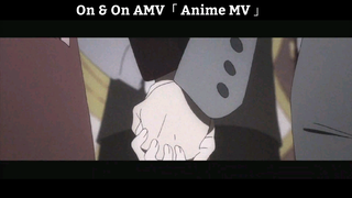 On & On AMV「 Anime MV 」Hay Nhất