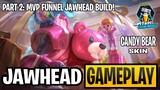 JAWHEAD "Candy Bear" STARLIGHT SKIN GAMEPLAY | PART 2: MVP FUNNEL JAWHEAD BUILD | MLBB