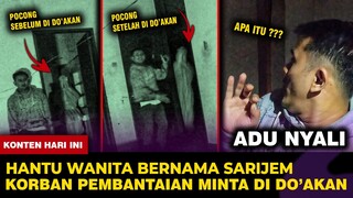 🔴 1239- HANTU WANITA BERNAMA SARIJEM !!! MINTA DIDO'AKAN | ADU NYALI