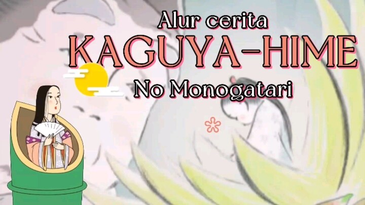 "Anak perempuan yang terlahir dari bambu". Alur cerita film "Kaguya-Hime No Monogatari".