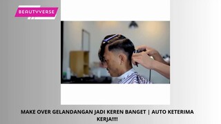 Make Over Gelandangan Jadi Keren