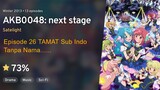 AKB0048 - 26 TAMAT Sub Indo - Tanpa Nama ... ノーネーム...