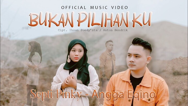 BUKAN PILIHAN KU - Angga Eqino Feat Septi Pinky - Lagu Slow rock Terbaru 2022