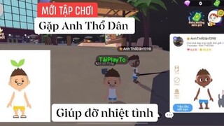 [PlayTogether] LẦN ĐẦU CHƠI GAME ĐƯỢC NGƯỜI LẠ HƯỚNG DẪN NHIỆT TÌNH VÀ CÁI KẾT …