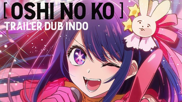 TRAILER OSHI NI KO DUB INDONESIA ft @Deckra