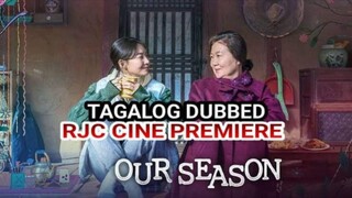 OUR SEAS0N TAGALOG DUBBED COURTESY OF RJC CINE PREMIERE