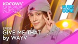 WayV- Give Me That | Show! Music Core EP858 | KOCOWA+