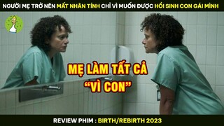 [Review Phim] Người Mẹ Trở Nên MẤT NHÂN TÍNH Chỉ Vì Muốn Được Hồi Sinh Con Gái Mình