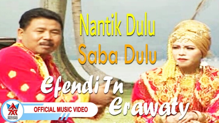 Efendi Tn & Erawaty - Nantik Dulu Saba Dulu [Official Music Video HD]