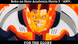 Boku no Hero Academia Movie 3「AMV」FOR THE GLORY Hay Nhất