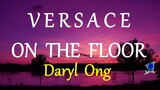 VERSACE ON THE FLOOR  - DARYL ONG COVER (lyrics)