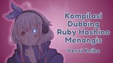 Kompilasi Dubbing Ruby Hoshino Menangis Versi Keiko