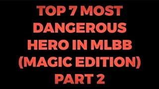 Top 7 Dangerous Heroes in MLBB ( Mage Edition )