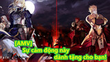 [Cắt ghép AMV] Sự cảm động này dành tặng cho bạn!