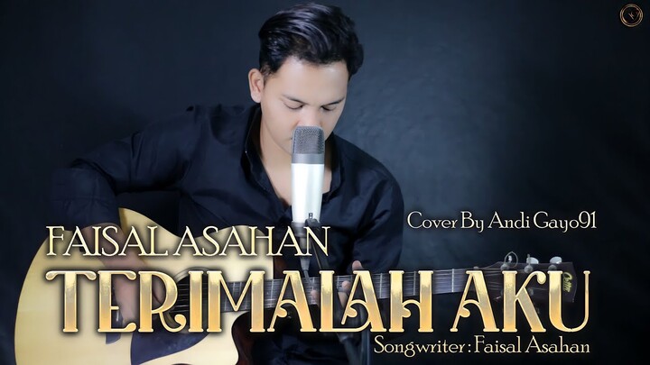 FAISAL ASAHAN - TERIMALAH AKU || COVER BY ANDI GAYO91 ( AKUSTIK VERSION )