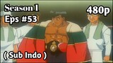 Hajime no Ippo Season 1 - Episode 53 (Sub Indo) 480p HD
