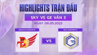 Highlights SKY vs GE [Ván 3][Vòng Thăng Hạng VCS Mùa Hè 2022][06.05.2022]