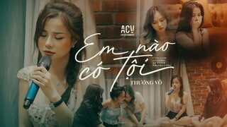 anh ơi, anh ơi! em nào có tội... Thương Võ