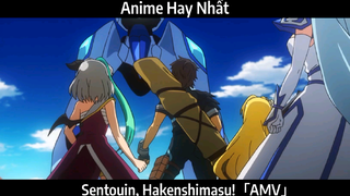 Sentouin, Hakenshimasu!「AMV」Hay nhất