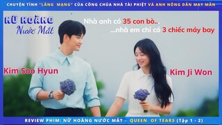 Chàng Luật Sư trẻ tuôi phải lòng Công Chúa Tài Phiệt và cái kết - Nữ Hoàng Nước Mắt tập 1 + 2