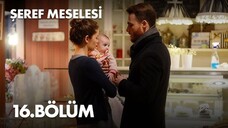 Seref Meselesi VOSTFR - Épisode 16