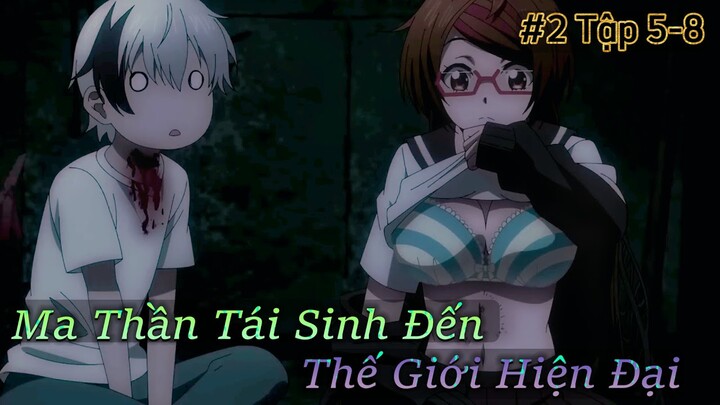 Ma Thần Chuyển Sinh Vào Thế Giới Hiện Đại ( Tổng Hợp  Tập 5 - 8 ) Tóm Tắt Anime