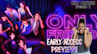 EARLY ACCESS PREVIEW  ✿ ONLY FRIENDS  ✿ EPISODE : 2 |  [ HIGHLIGHT REACTION ]