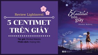 Review Light Novel #11: 5 Centimet Trên Giây - Shinkai Makoto | Tác Phẩm Tạo Nên Sự Khác Biệt!!!