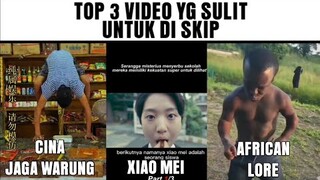 Top 3 Video Yg Sulit di Skip...