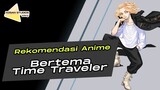 Bisa Merubah Arah Waktu Dan Sejarah Masa Lalu | Rekomendasi Anime Dengan Konsep Time Traveler