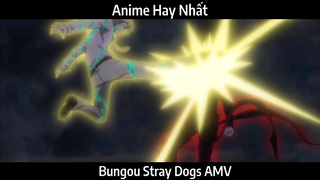 Bungou Stray Dogs AMV Hay Nhất