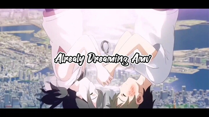 Alrealy Dreaming Amv