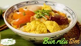 Bí quyết nấu BÚN RIÊU TÔM cực hấp dẫn mà không cần cua - Vietnamese noodle soup| Bếp Cô Minh Tập 248