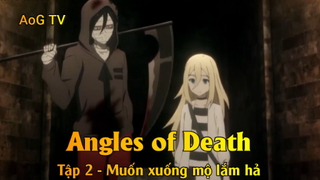 Angles of Death Tập 2 - Muốn xuống mộ lắm hả