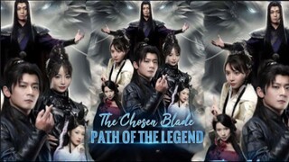 The Chosen Blade: Path of the Legend Chinese Drama Part 1