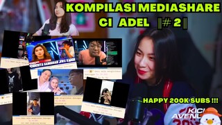 KOMPILASI MEDIASHARE CI ADEL ||PART2|| HAPPY 200K SUBS