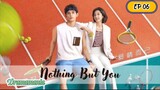 🇨🇳NOTHING BUT YOU EP 06(engsub)2023