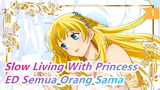 [Slow Living With Princess] ED Semua Orang Sama (Versi Lengkap) / JYOCHO_1