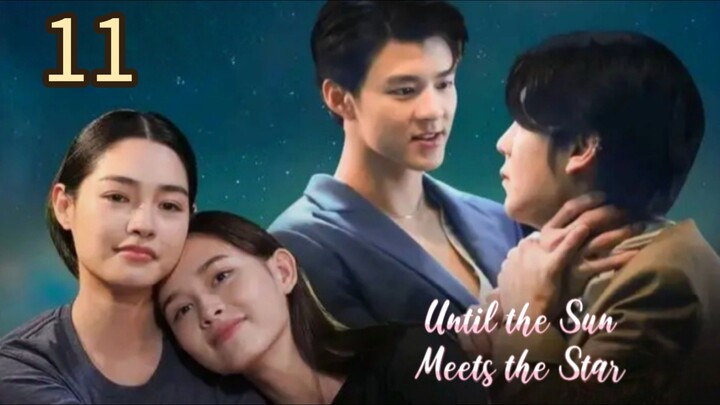 🇹🇭 Until the Sun Meets the Star - Episode 11 [Eng Sub]