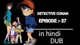 DETECTIVE CONAN | EPISODE :- 37 | IN HINDI (DUB)