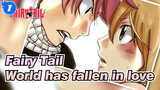 Fairy Tail|【Natsu*Lucy/Ending Memorial】The world has fallen in love_1