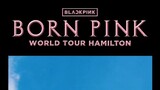 BLACKPINK WORLD TOUR [BORN PINK] HAMILTON HIGHLIGHT CLIP