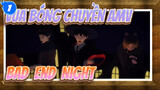 Vua bóng chuyền!! AMV
Bad ∞ End ∞ Night_1