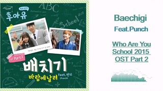 Baechigi, Punch / Who Are You School 2015 OST / Bay theo gió