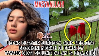 Lepas Plastik Surgery,Adik Neelofa Berbikini Merah Di France? Tayang Sidai Seluar Dalam & Bra Di IG!