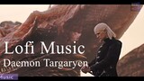 Lofi Music - Daemon Targaryen