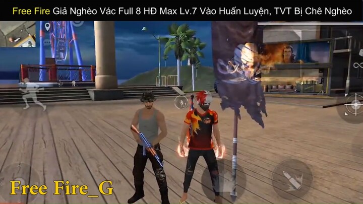 Siêu Phẩm Free Fire Giả Nghèo Vác Full 8 HĐ Max Lv7 Vào Huấn Luyện TVT Bị Chê Nghèo_ phần 5