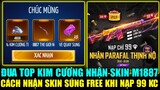 FREE FIRE - Cách Nhận Skin Súng FREE Khi Nạp Chỉ 99 KC, Quà Đua Kim Cương Nhận Skin M1887 | THI BLUE