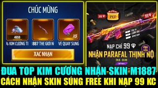 FREE FIRE - Cách Nhận Skin Súng FREE Khi Nạp Chỉ 99 KC, Quà Đua Kim Cương Nhận Skin M1887 | THI BLUE